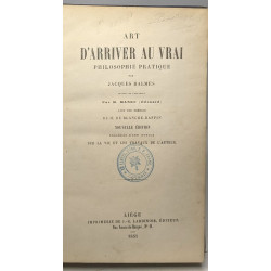 Art d'arriver au vrai - philosophie pratique - avec une préface de...