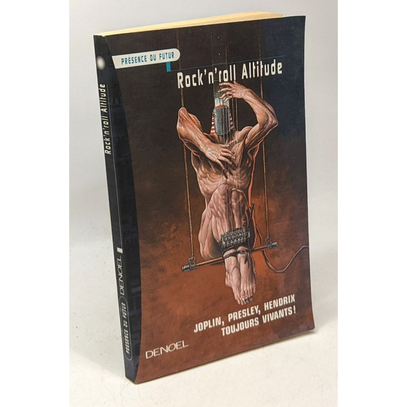 Rock'n'roll Altitude - présence du futur - Joplin Presley Hendrix...