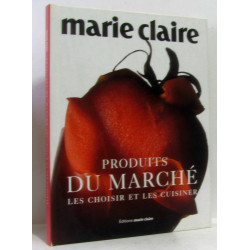 Produits du marché - les choisir et les cuisiner