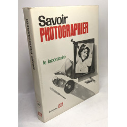 Savoir photographier - T.1/ Théorie et pratique de la prise de vue...