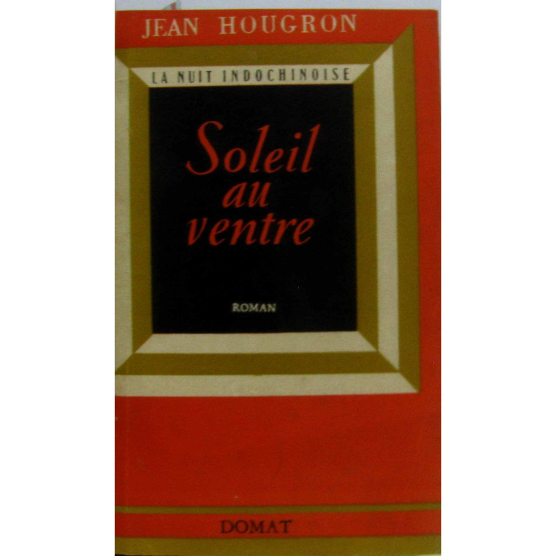 Soleil au ventre (la nuit indochinoise)