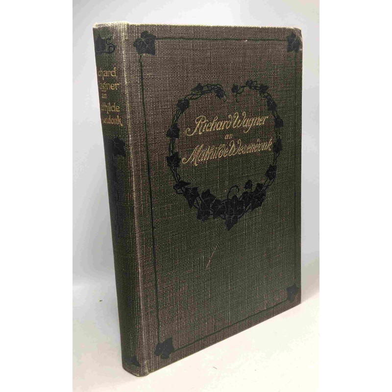 Richard Wagner an Mathilde Wesendonk - Tagebuchblätter und Briefe...
