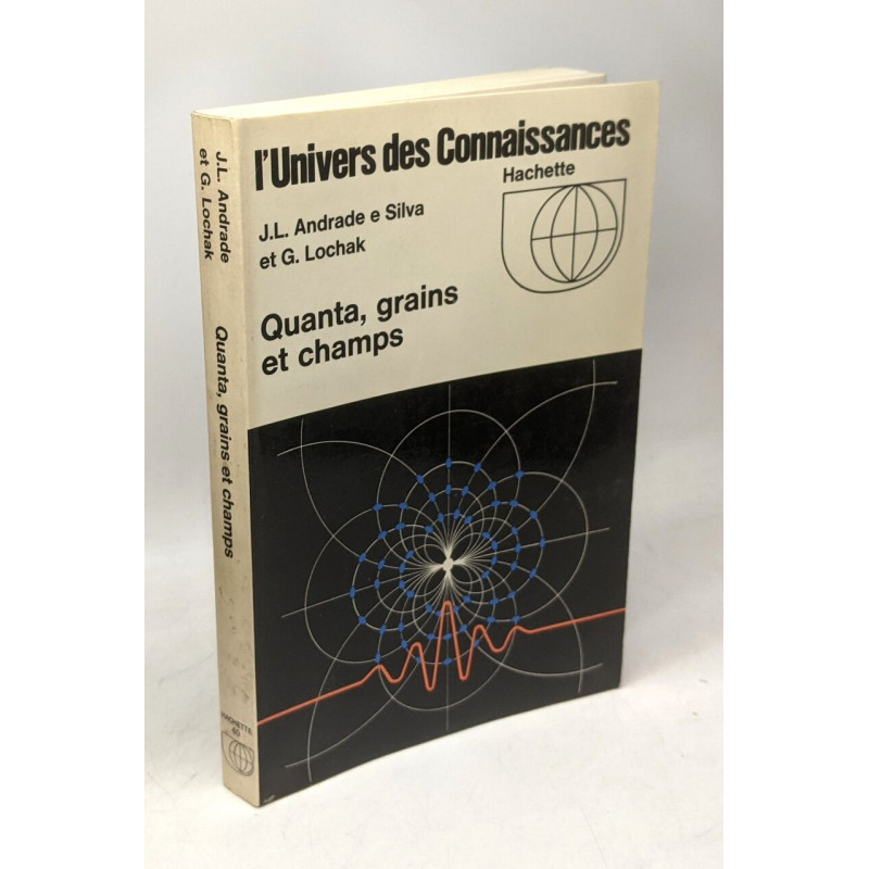 Quanta grains et champs / l'univers des connaissances