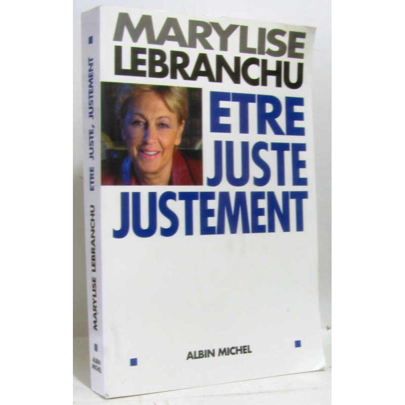 Etre juste justement - avec hommage de l'auteur