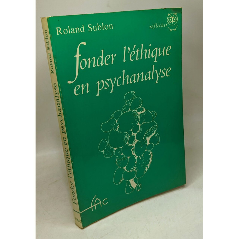 Fonder l'éthique en psychanalyse du Bien à la Loi ( Collection...