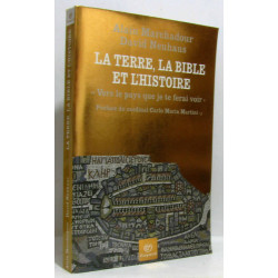 La terre la Bible et l'histoire : "Vers le pays que je te ferai...