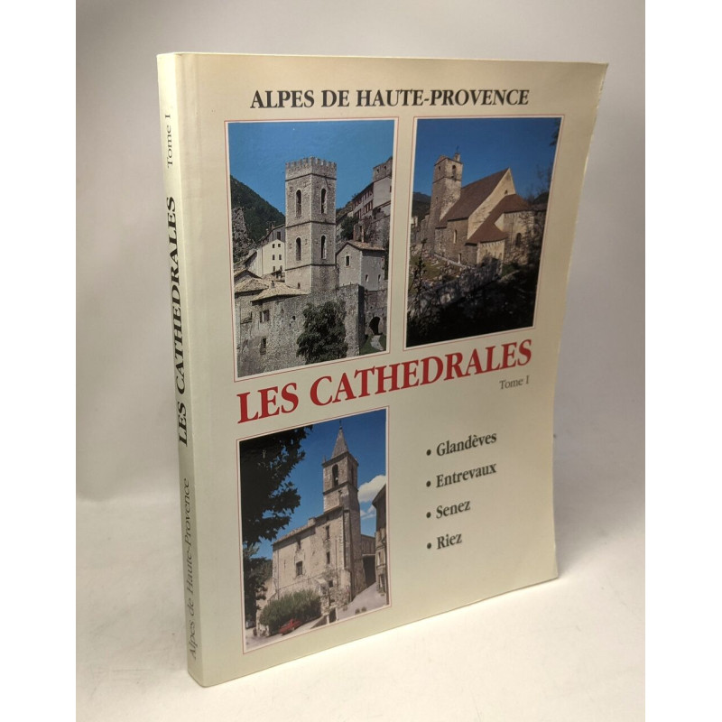 Alpes de Haute-Provence Les cathédrales Tome I. Glandèves...