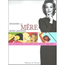 Demande à ta mère : Cinquante choses que votre mère aurait dû vous...