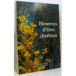 Heureux d'être chrétien