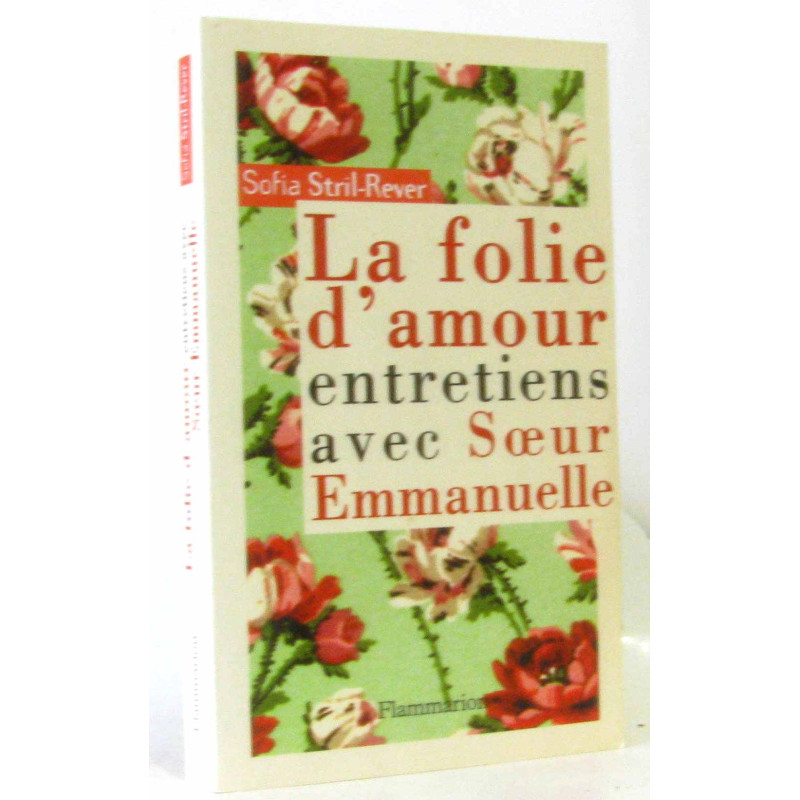 La folie de l'amour : Entretiens avec Soeur Emmanuelle