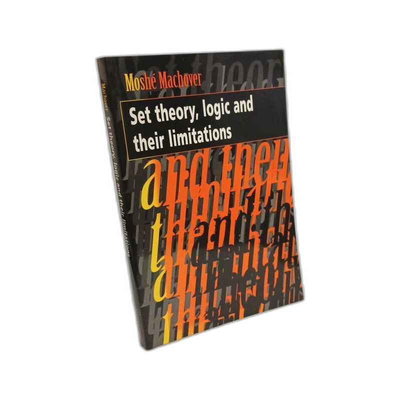 Set Theory Logic and their Limitations
