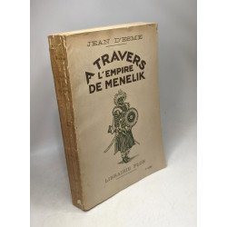 A travers l'empire de Ménélik. Avec 73 photographies hors texte et...