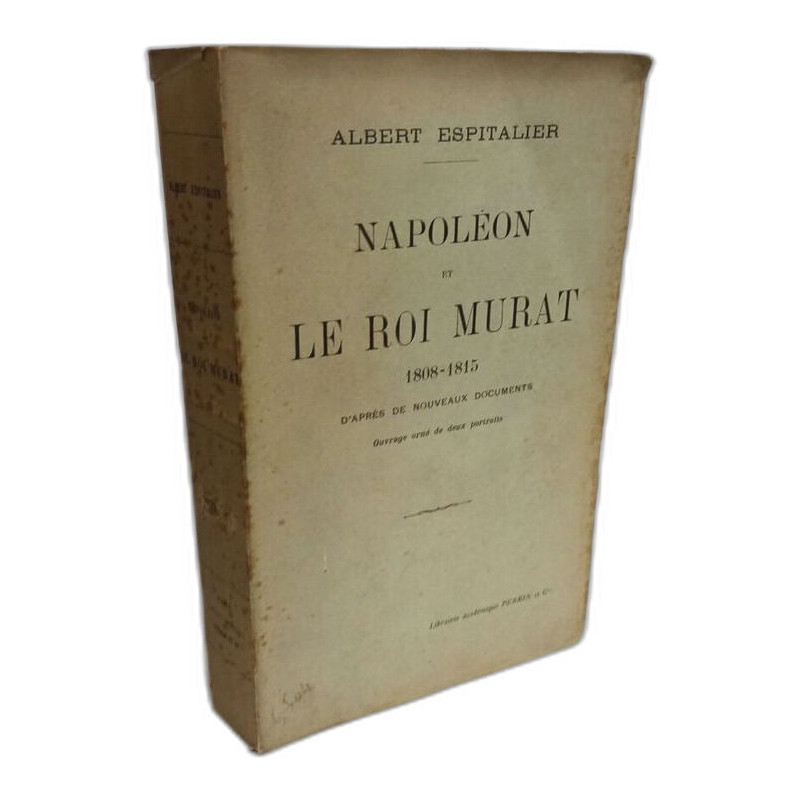 NAPOLEON ET LE ROI MURAT 1808-1815 d'apres de nouveaux documents