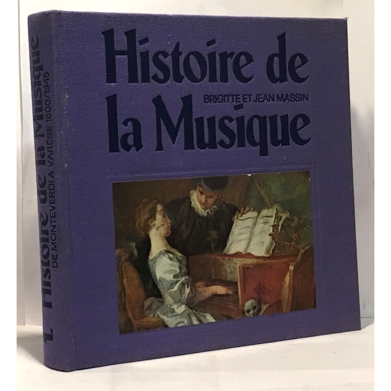 Histoire de la musique - de Monteverdi à Varèse 1600-1945 - Tome...