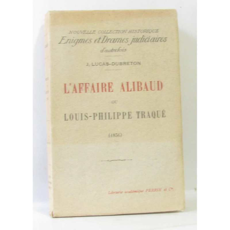 L'affaire alibaud ou louis philippe traqué (1856)