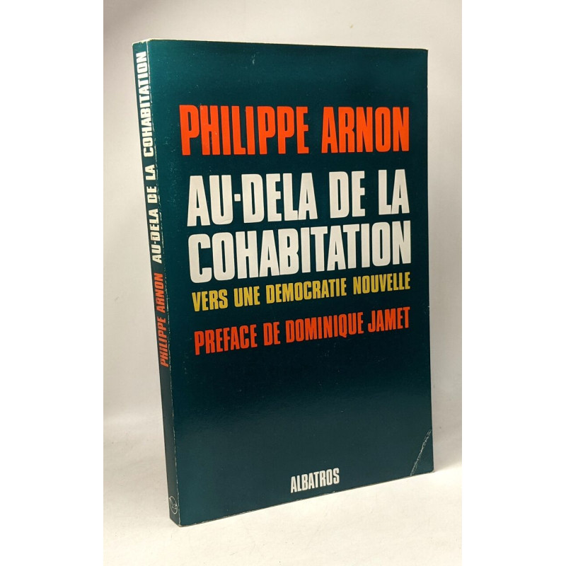 Au-delà de la cohabitation vers une démocratie nouvelle - préface...