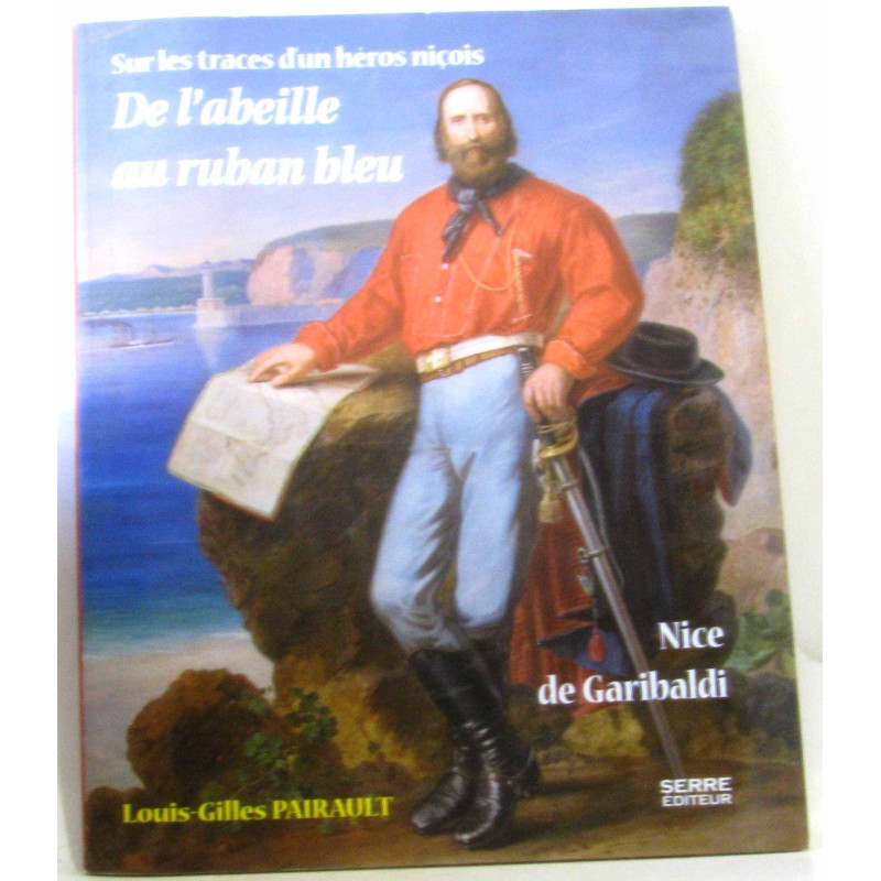 De l'abeille au ruban bleu : Nice de Garibaldi - Sur les traces...