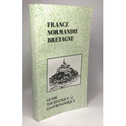 France Normandie Bretagne - guide touristique et gastronomique