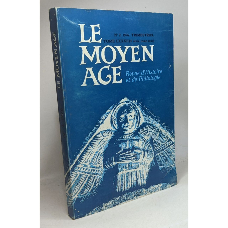 Le moyen âge - revue d'Histoire et de Philologie - N°2. 1976....