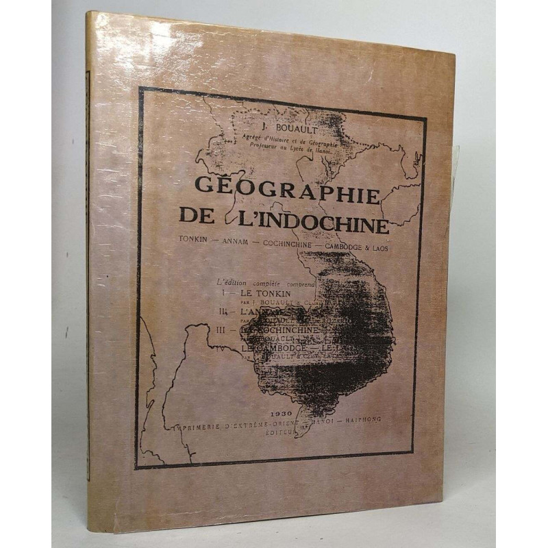 Géographie de l'indochine: Tonkin - Annam - Cochinchine - Cambodge...