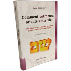 Comment votre nom oriente votre vie: Une méthode entièrement...