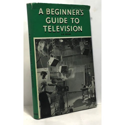 A beginner's guie to television an elementary course in 17 lessons