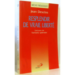 Resplendir de vraie liberté - lectures de veritatis splendor