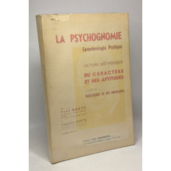 La psychognomie - caractérologie pratique - lecture méthodique du...