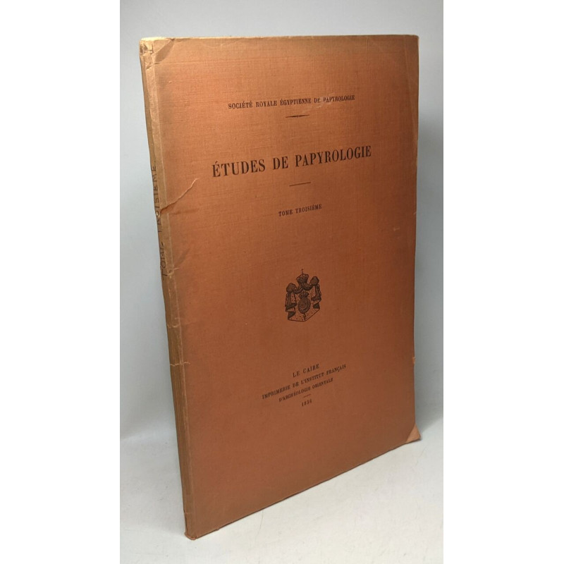 Études de papyrolgie - TOME TROISIEME - société royale égyptienne...