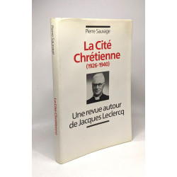 La cité chrétienne 1926-1940 - une revue autour de Jacques...