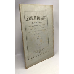 La légende de mar bassus martyr persan suivie de l'Histoire de la...