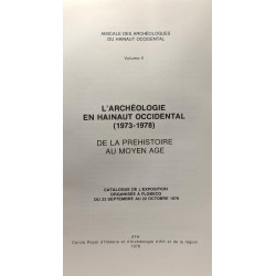 L'archéologie en Hainaut occidental 1973-1978 - de la Préhistoire...