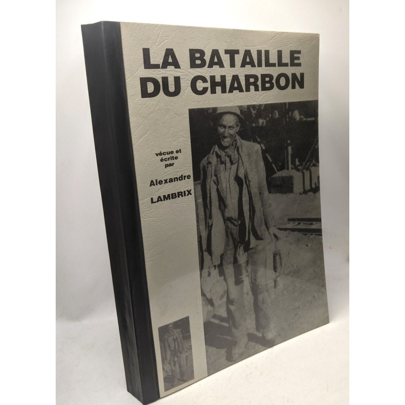 La bataille du charbon vécue et écrite par Alexandre Lambrix