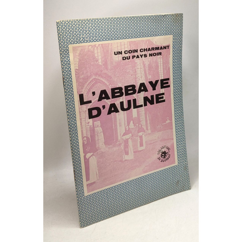 L'abbaye d'Aulne - un coin charmant du pays noir