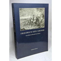 Friedrich der Grosse. Sein Bild im Wandel der Zeiten / 12 nov....
