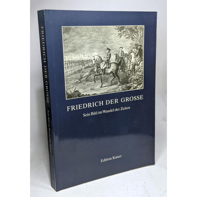 Friedrich der Grosse. Sein Bild im Wandel der Zeiten / 12 nov....