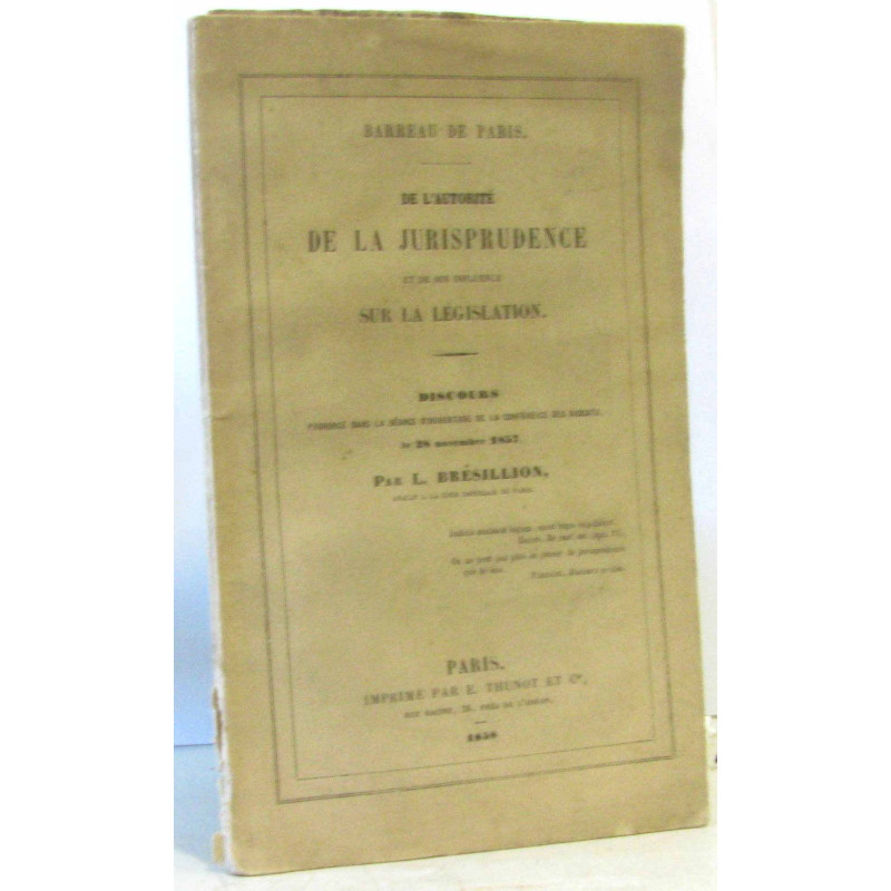 Barreau de Paris - De l'autorité de la jurisprudence et de son...