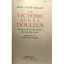La victoire sur la douleur - histoire de la découverte des...