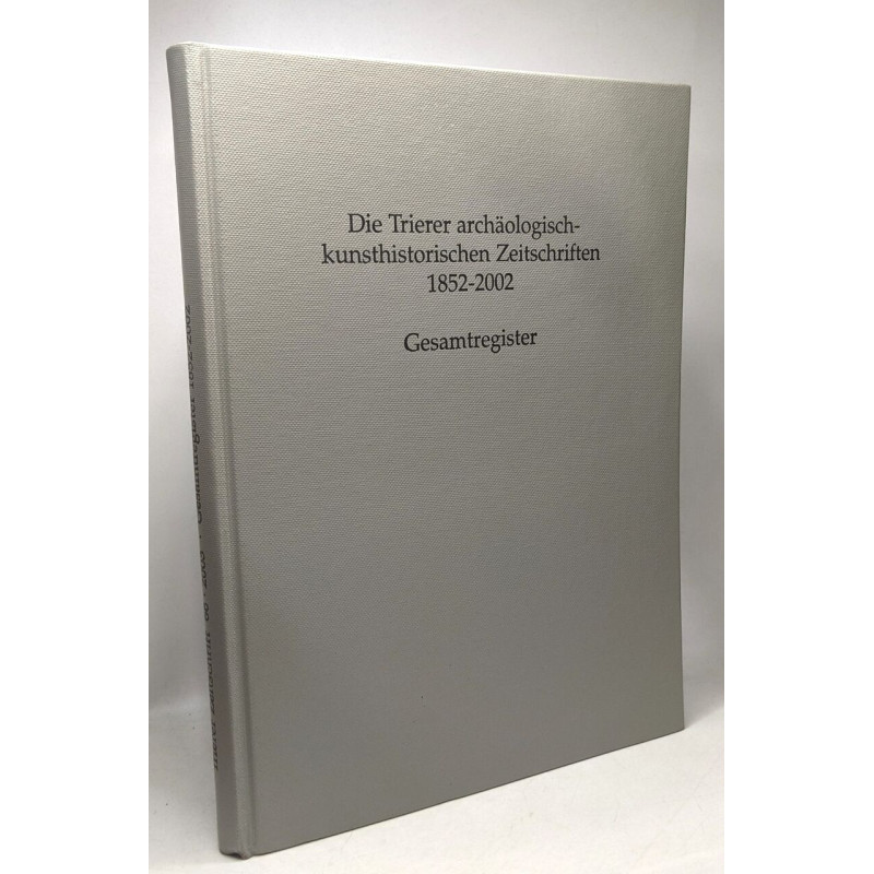 Die Trierer archäologisch-kunsthistorischen 1852-2002 -...