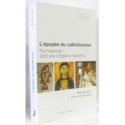 L'Epopée du catholicisme : Pour expliquer 2000 ans d'église à mes...