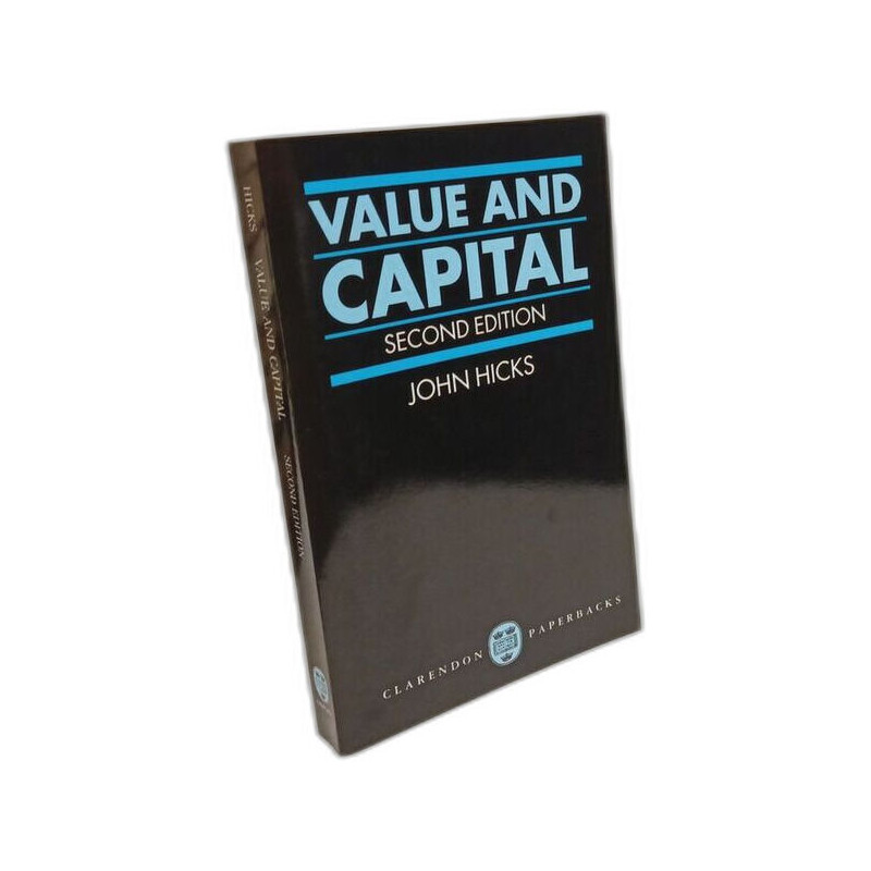 Value and Capital: An Inquiry Into Some Fundamental Principles of...
