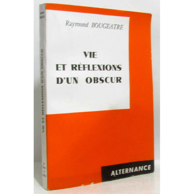 Vie et réflexions d'un obscur