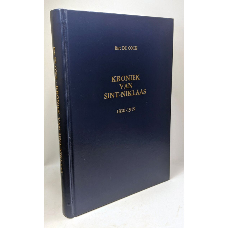 Kroniek van sint-niklaas - 1830-1919 van revolutie tot oorlog van...