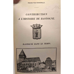 Contribution à l'histoire de Bastogne - Bastogne dans le temps