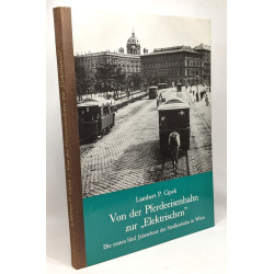 Von der Pferdeeisenbahn zur elektrischen - die ersten fünf...