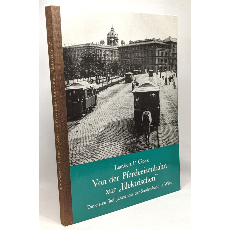 Von der Pferdeeisenbahn zur elektrischen - die ersten fünf...