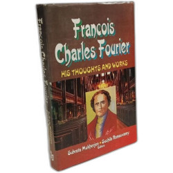 Francois Charles Fourier - His Thoughts and Works