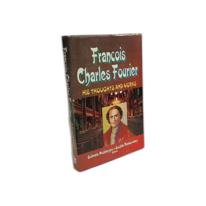 Francois Charles Fourier - His Thoughts and Works