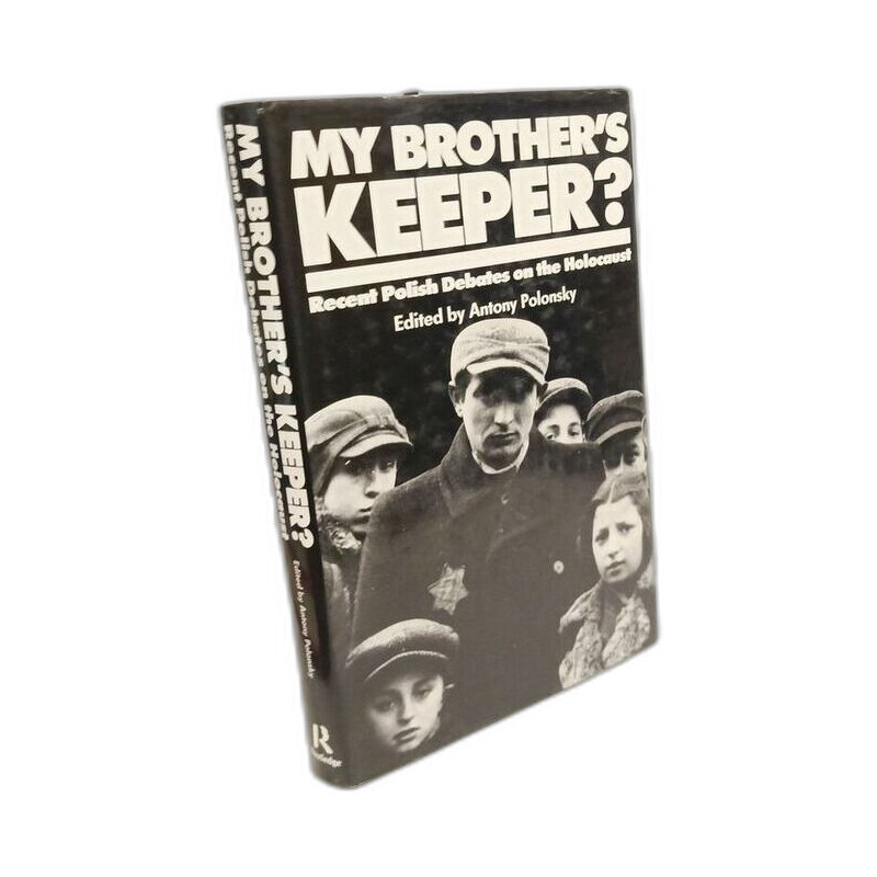 My Brother's Keeper: Recent Polish Debates on the Holocaust
