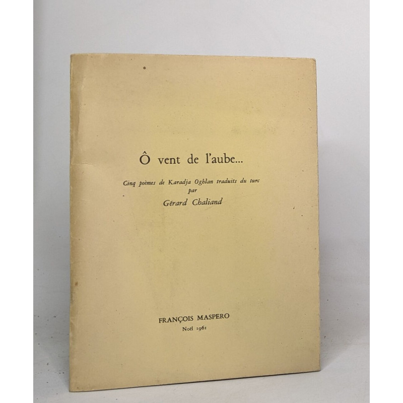 Ô vent de l'aube - cinq poèmes de Karadja Oghlan traduits du turc...